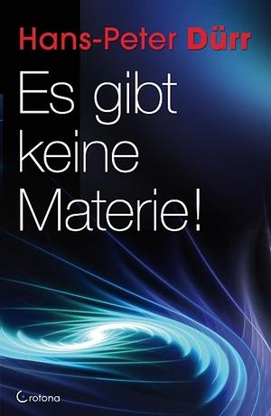 Es gibt keine Materie! by Hans-Peter Dürr