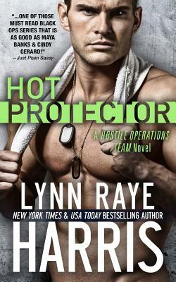 Hot Protector (A Hostile Operations Team Novel - Book 10) by Lynn Raye Harris