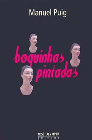 Boquinhas Pintadas by Manuel Puig