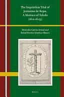 The Inquisition Trial of Jerónimo de Rojas, a Morisco of Toledo by Mercedes García-Arenal, Rafael Benítez Sánchez-Blanco