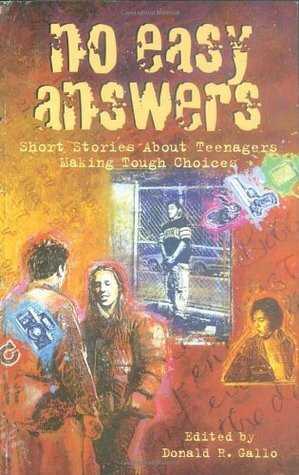 No Easy Answers: Short Stories About Teenagers Making Tough Choices by Donald R. Gallo