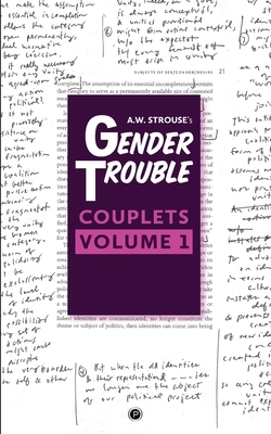 Gender Trouble Couplets: Volume 1 by A.W. Strouse