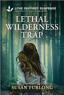 Lethal Wilderness Trap by Susan Furlong