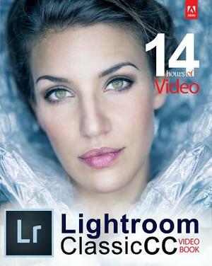 Adobe Lightroom Classic CC Video Book by Tony Northrup