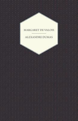The Works of Alexandre Dumas; Margaret de Valois by Alexandre Dumas