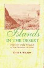 Islands in the Desert: A History of the Uplands of Southeastern Arizona by John P. Wilson