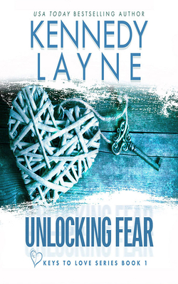 Unlocking Fear by Kennedy Layne