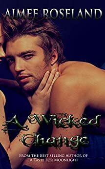 A Wicked Change: Book Six by Aimee Roseland