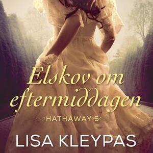 Elskov om eftermiddagen: Hathaway 5 by Lisa Kleypas