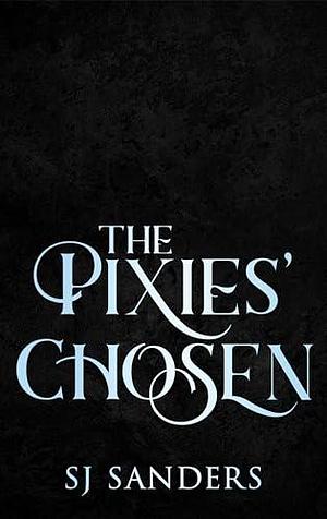 The Pixies' Chosen: Mated to the Monster: Season 2 by S.J. Sanders, S.J. Sanders