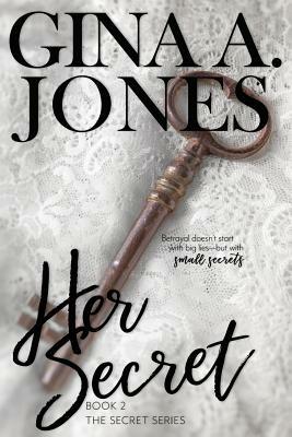 Her Secret: The Secret Series by Gina A. Jones