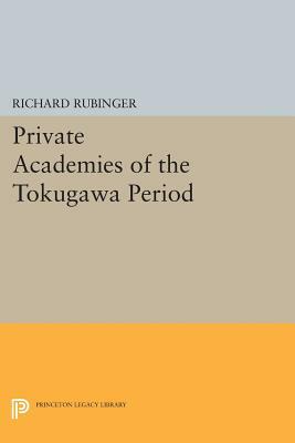 Private Academies of the Tokugawa Period by Richard Rubinger