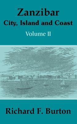 Zanzibar: City, Island and Coast (Volume Two) by Richard Francis Burton