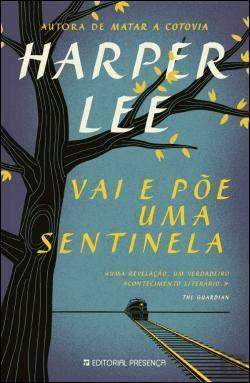 Vai e Põe Uma Sentinela by Harper Lee