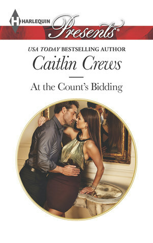 At the Count's Bidding by Caitlin Crews