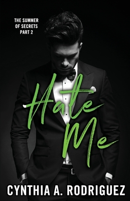Hate Me: An Enemies-to-Lovers Small-Town Romance by Cynthia A. Rodriguez