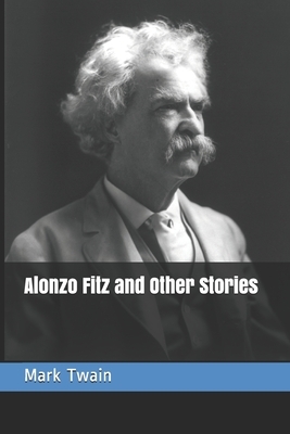 Alonzo Fitz and Other Stories by Mark Twain