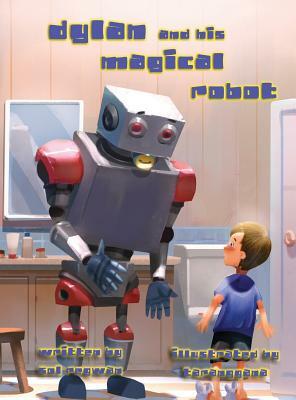 Dylan and His Magical Robot by Sol Regwan