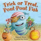 Trick or Treat, Pout-Pout Fish by Deborah Diesen, Dan Hanna