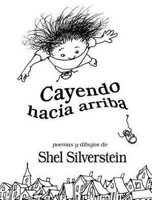 Cayendo Hacia Arriba by Shel Silverstein