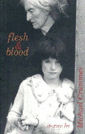 Flesh & Blood: Stories by Michael Crummey