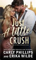 Just a Little Crush by Carly Phillips, Erika Wilde