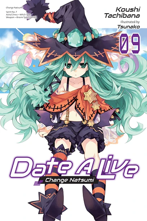 Date A Live, Vol. 9: Change Natsumi by Koushi Tachibana