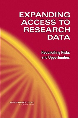 Expanding Access to Research Data: Reconciling Risks and Opportunities by Committee on National Statistics, National Research Council, Division of Behavioral and Social Scienc