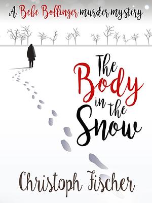 The Body In The Snow by Christoph Fischer, Christoph Fischer