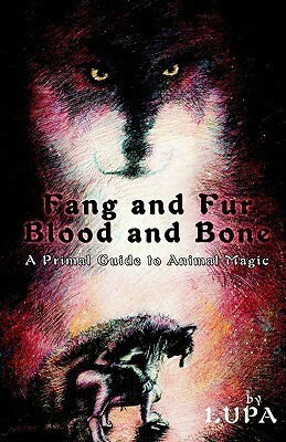 Fang and Fur, Blood and Bone: A Primal Guide to Animal Magic by Taylor Ellwood, Lupa