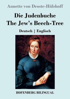 Die Judenbuche / The Jew's Beech-Tree: Deutsch Englisch by Annette von Droste-Hülshoff