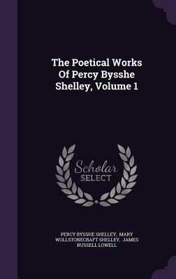 The Poetical Works of Percy Bysshe Shelley, Volume 1 by Percy Bysshe Shelley