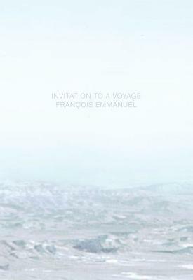 Invitation to a Voyage by François Emmanuel, Justin Vicari