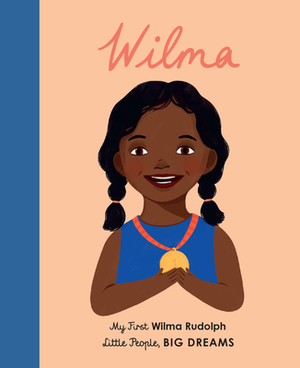 Wilma: My First Wilma Rudolph by Mª Isabel Sánchez Vegara