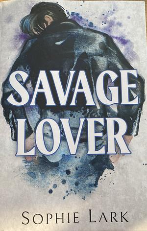 Savage Lover by Sophie Lark