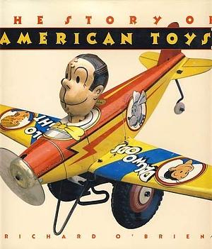 The Story of American Toys: From the Puritans to the Present by Richard O'Brien