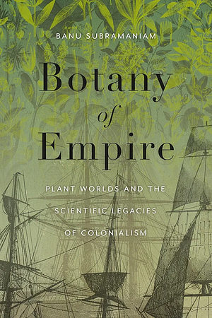 Botany of Empire by Banu Subramaniam