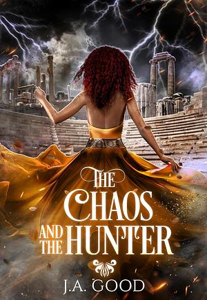 The Chaos and the Hunter by J.A. Good