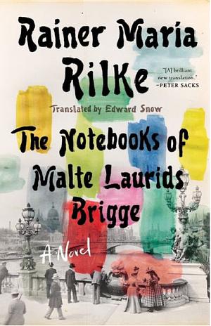 Notebooks of Malte Laurids Brigge: A Novel by Rainer Maria Rilke