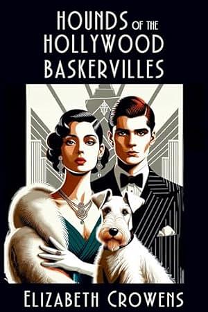 Hounds of the Hollywood Baskervilles: A Babs Norman Hollywood Mystery by Elizabeth Crowens, Elizabeth Crowens