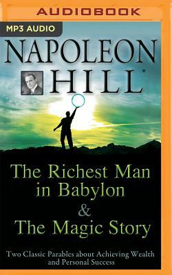 The Richest Man in Babylon & the Magic Story: Two Classic Parables about Achieving Wealth and Personal Success by Napoleon Hill Foundation