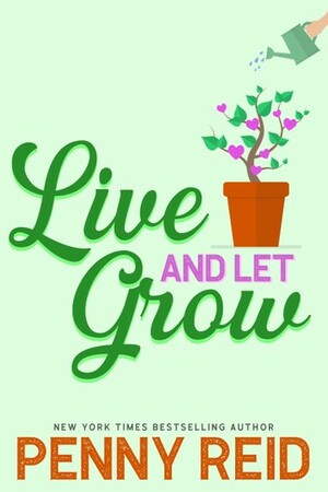 Live and Let Grow by Penny Reid