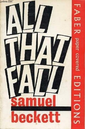 All That Fall: A Play For Radio by Samuel Beckett