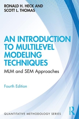An Introduction to Multilevel Modeling Techniques: MLM and SEM Approaches by Ronald H. Heck, Scott L. Thomas