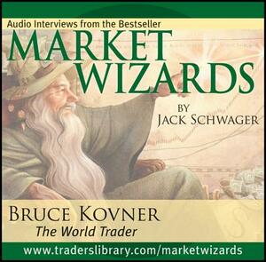 Market Wizards, Disc 2: Interview with Bruce Kovner, the World Trader by Jack D. Schwager