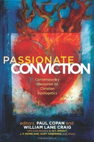 Passionate Conviction: Modern Discourses on Christian Apologetics by Norman L. Geisler, Lee Strobel, Paul Copan, L. Russ Bush, N.T. Wright, Gary R. Habermas, Charles L. Quarles, Francis J. Beckwith, Gregory Koukl, R. Douglas Geivett, William Lane Craig