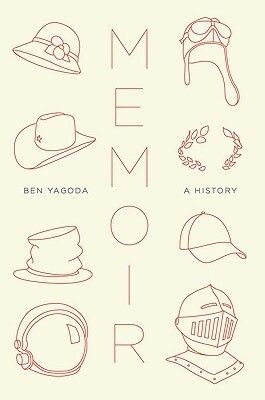 Memoir: A History by Ben Yagoda