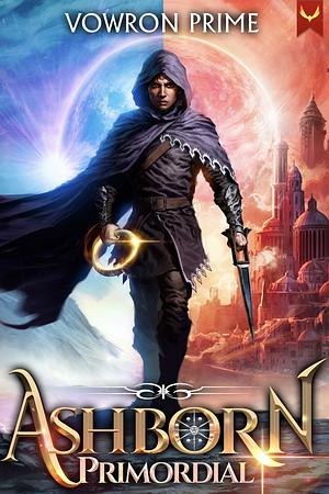 Ashborn Primordial: A Progression Fantasy Epic by Vowron Prime