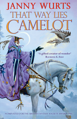 That Way Lies Camelot by Janny Wurts