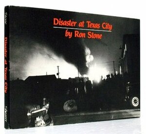 Disaster at Texas City by Ron Stone